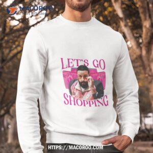 Dj Khaled Let’s Go Shopping Shirt 2 dj khaled let s go shopping shirt sweatshirt
