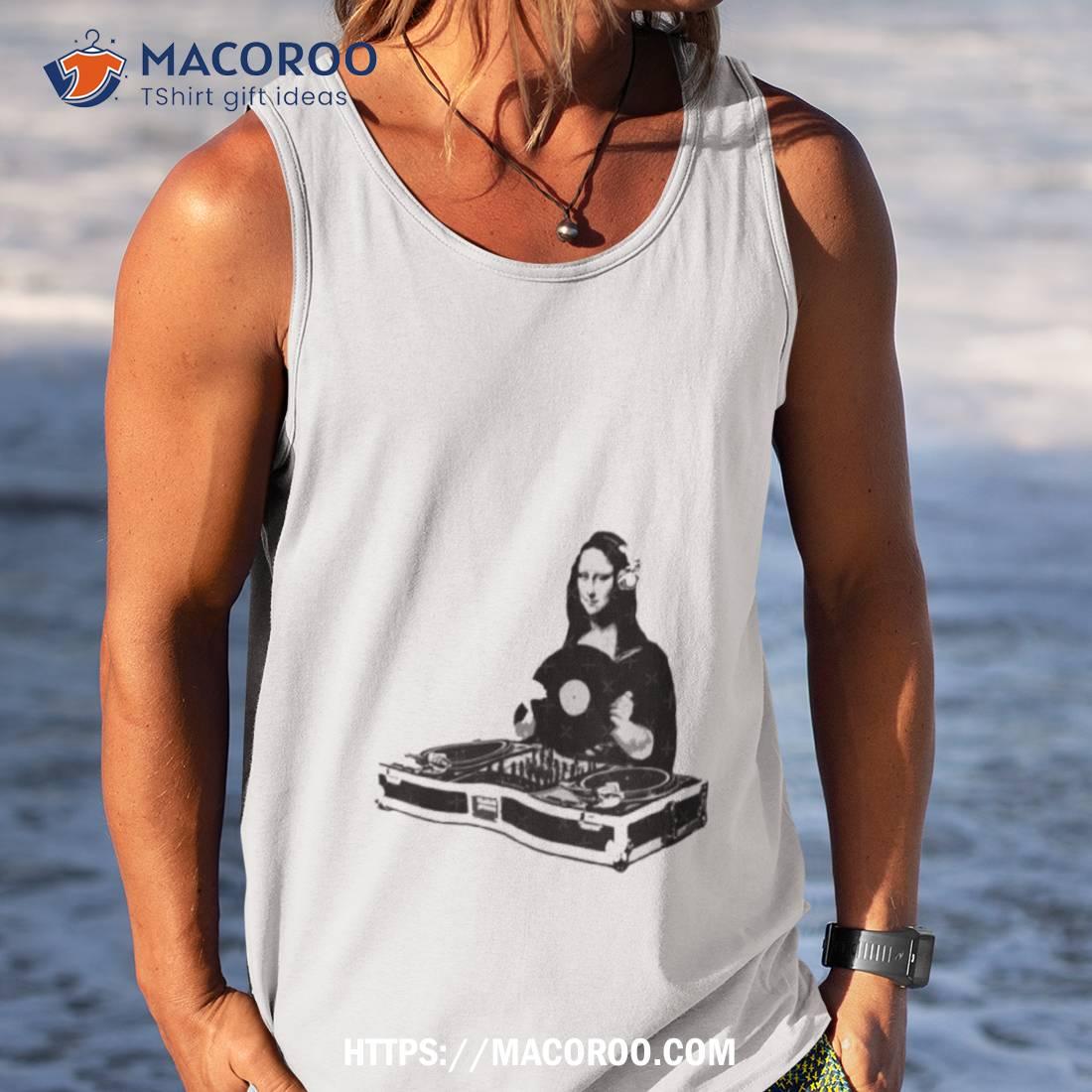 Dj Mona Lisa Shirt Dj Mona Lisa Shirt