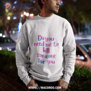 do you need me lore olympus qouts shirt sweatshirt