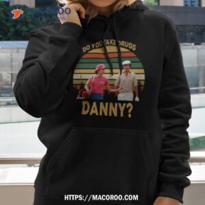 Do You Take Drugs Danny Vintage Shirt