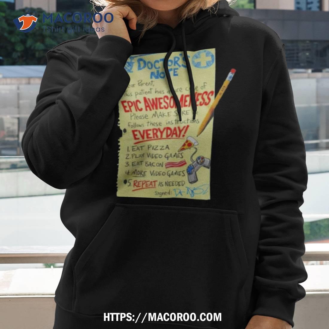 Doctor’s Note Dear Parent This Patient Has A Rare Case Of Epic Awesomeness Shirt Doctor’s Note Dear Parent This Patient Has A Rare Case Of Epic Awesomeness Shirt