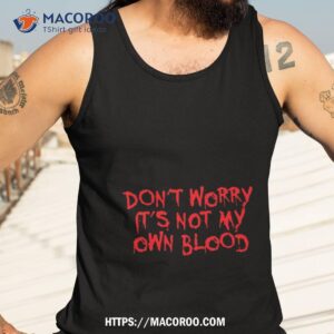 don t worry it s halloween not my blood shirt tank top 3