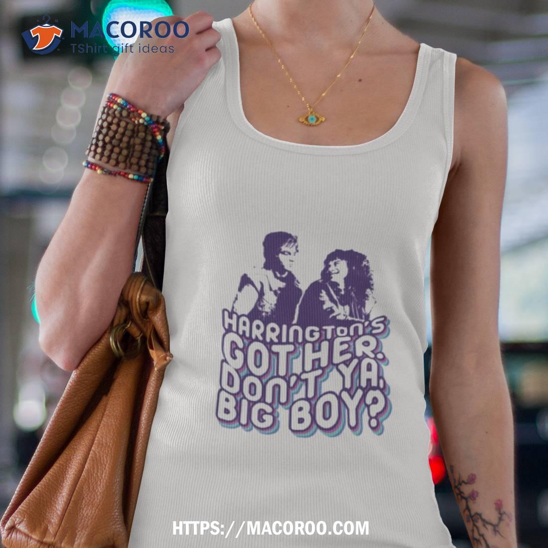 Don’t Ya Big Boy Shirt Don’t Ya Big Boy Shirt