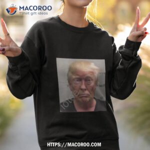 donald trump mugshot has been released by fulton county jail shirt sweatshirt 2