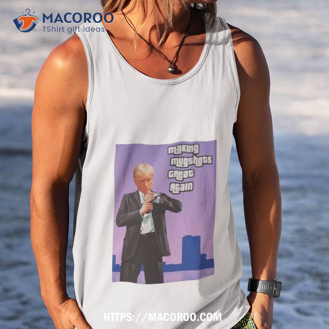 Donald Trump Mugshot Making Mugshots Great Again Gta Photo Design Shirt Donald Trump Mugshot Making Mugshots Great Again Gta Photo Design Shirt