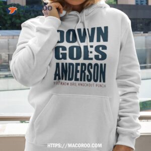 Down Goes Anderson Know Bro Knockout Punch Shirt 1 down goes anderson know bro knockout punch shirt hoodie 2