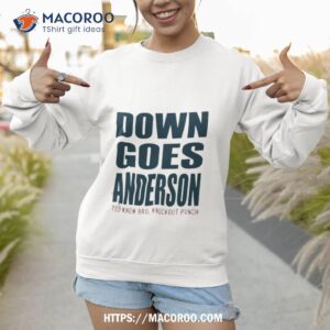 Down Goes Anderson Know Bro Knockout Punch Shirt 2 down goes anderson know bro knockout punch shirt sweatshirt 1