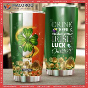 Drink Green Beer And Make Your Irish Luck Patrick Day Stainless Steel Tumbler