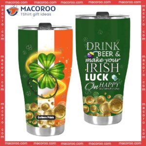 drink green beer and make your irish luck patrick day stainless steel tumbler 2