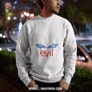 drought evil shirt sweatshirt