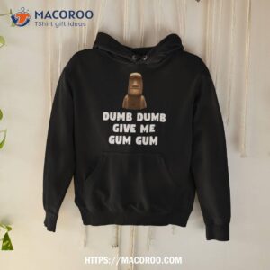 Dumb Dumb Give Me Gum Gum Night At The Museum Quote Shirt 1 dumb dumb give me gum gum night at the museum quote shirt hoodie