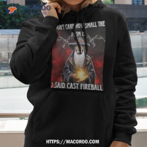 dungeons and dragons i don t care how small the room is i said cast fireball shirt hoodie 2