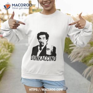 dunkaccino meme comedy shirt sweatshirt 1