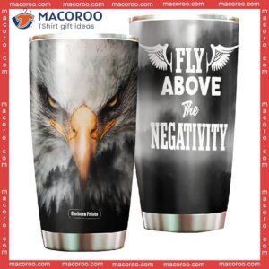 eagle fly above the negativity stainless steel tumbler 0