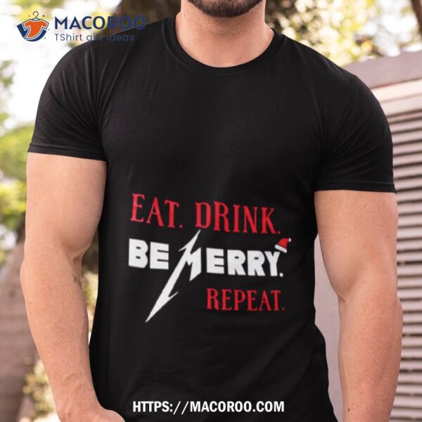 Eat Drink Be Merry Shirt