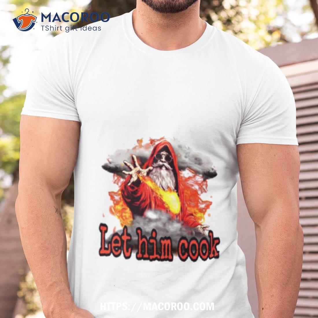 Elder Wizard Let Him Cook Shirt Elder Wizard Let Him Cook Shirt