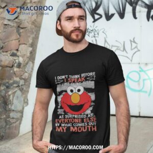 Elmo I Don’t Think Before I Speak I Like Being Just Limited Shirt Elmo I Don’t Think Before I Speak I Like Being Just Limited Shirt