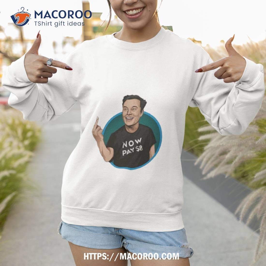 Elon Musk Now Pay $8 Shirt Elon Musk Now Pay $8 Shirt