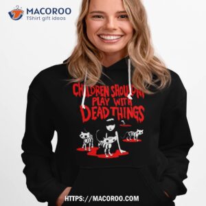 Emily The Strange Children Shouldn’t Play With Dead Things Shirt 2 emily the strange children shouldn t play with dead things shirt hoodie 1