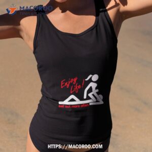 Enjoy Life Eat Out More Often Shirt