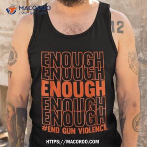 enough end gun violence protect our children orange mom dad shirt tank top