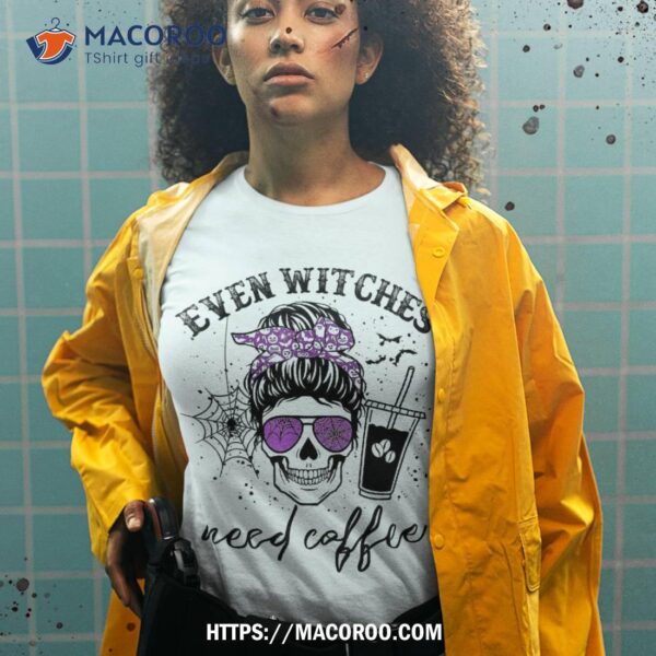 Even Witches Need Coffee Messy Bun Skull Halloween Shirt, Skeleton Masks