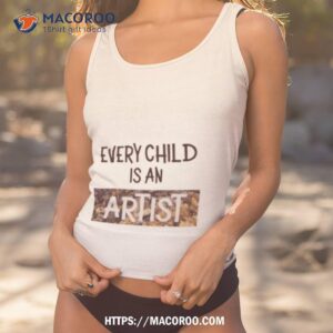 Every Child Is An Artisshirt