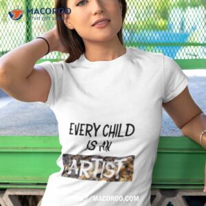 Every Child Is An Artisshirt 3 every child is an artist shirt tshirt 1