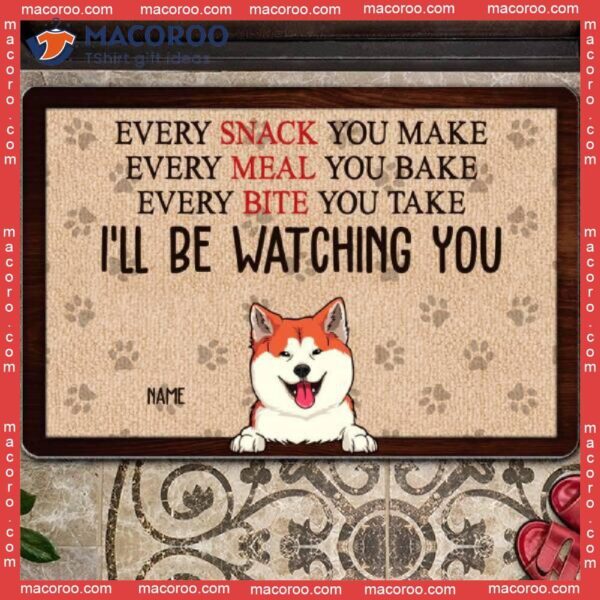 Every Snack You Make We’ll Be Watching Front Door Mat, Custom Doormat, Gifts For Dog Lovers