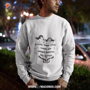 every time you vape an angel burns its lungs shirt sweatshirt