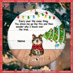 Every Year The Same Thing, Christmas Tree Circle Ceramic Ornament, Cat Christmas Ornaments Personalized