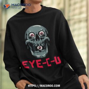 eye c u evil skull funny halloween skeleton shirt spooky scary skeletons sweatshirt