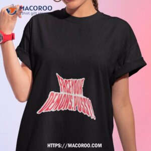 face your demons pussy shirt tshirt 1