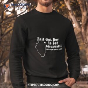 fall out boy is for bisexuals chicago queercore shirt sweatshirt