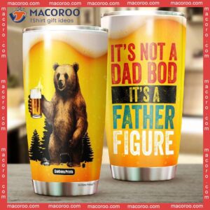 father s day beer bear it s not dad bod a father figure stainless steel tumbler 2