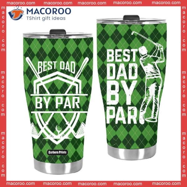 Father’s Day Best Dad By Par Golf Lover Stainless Steel Tumbler