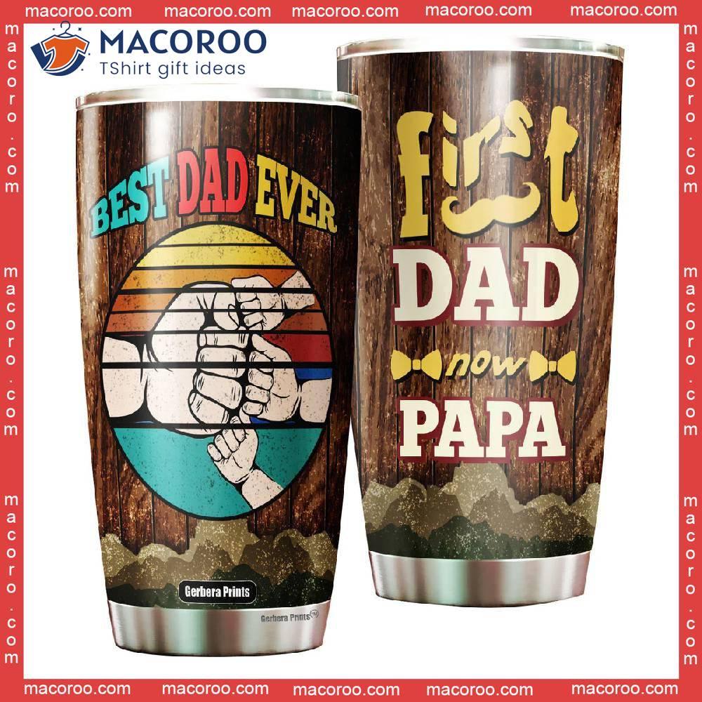 Father's Day First Dad Now Papa Fist Bump Vintage Stainless Steel Tumbler