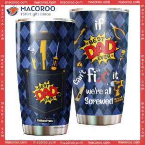 Father’s Day If Dad Can’t Fix It We All Screwed Stainless Steel Tumbler