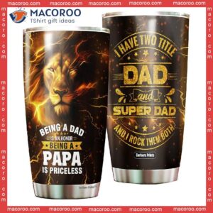 Father’s Day Lion Dad Being Papa Is Priceless I Have Two Title Stainless Steel Tumbler