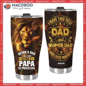 father s day lion dad being papa is priceless i have two title stainless steel tumbler 2