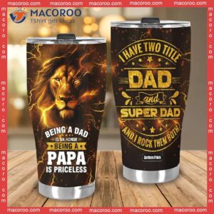 father s day lion dad being papa is priceless i have two title stainless steel tumbler 3