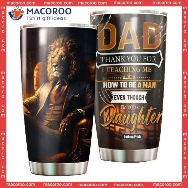 Father’s Day Lion Dad Thank You For Teaching Daughter Stainless Steel Tumbler