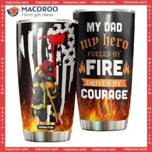 father s day my dad hero fueled by fire fireman stainless steel tumbler 0