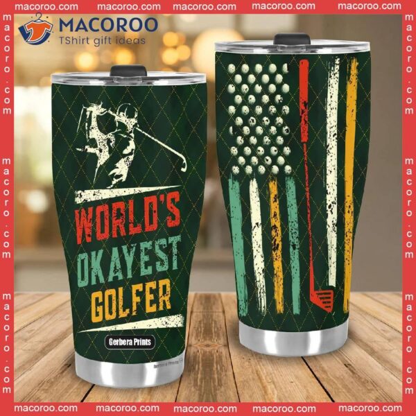 Father’s Day World Okayest Golfer Golf Dad American Flag Stainless Steel Tumbler