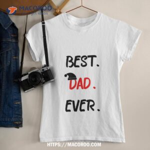 Feelin Good Tees Best Dad Ever Gift For Husband Funny T Shirt, Best Christmas Gifts For Dad