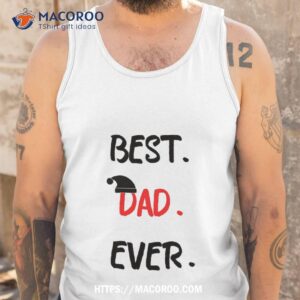 feelin good tees best dad ever gift for husband funny t shirt great christmas gifts for dad tank top