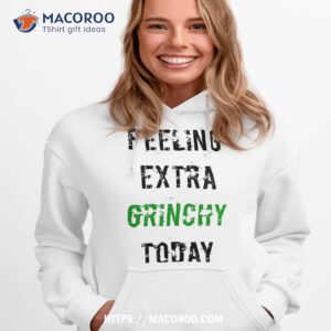 feeling extra grinchy today shirt the grinch 2023 hoodie 1