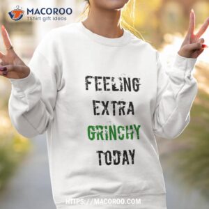 feeling extra grinchy today shirt the grinch 2023 sweatshirt 2