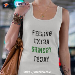 feeling extra grinchy today shirt the grinch 2023 tank top 4