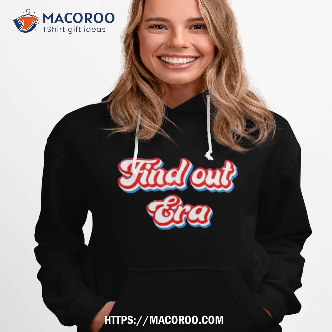 Find Out Era Shirt Find Out Era Shirt